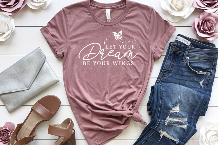 Let Your Dream Be Your Wings - Creative Butterfly SVG Shirt Mockup Image.jpg