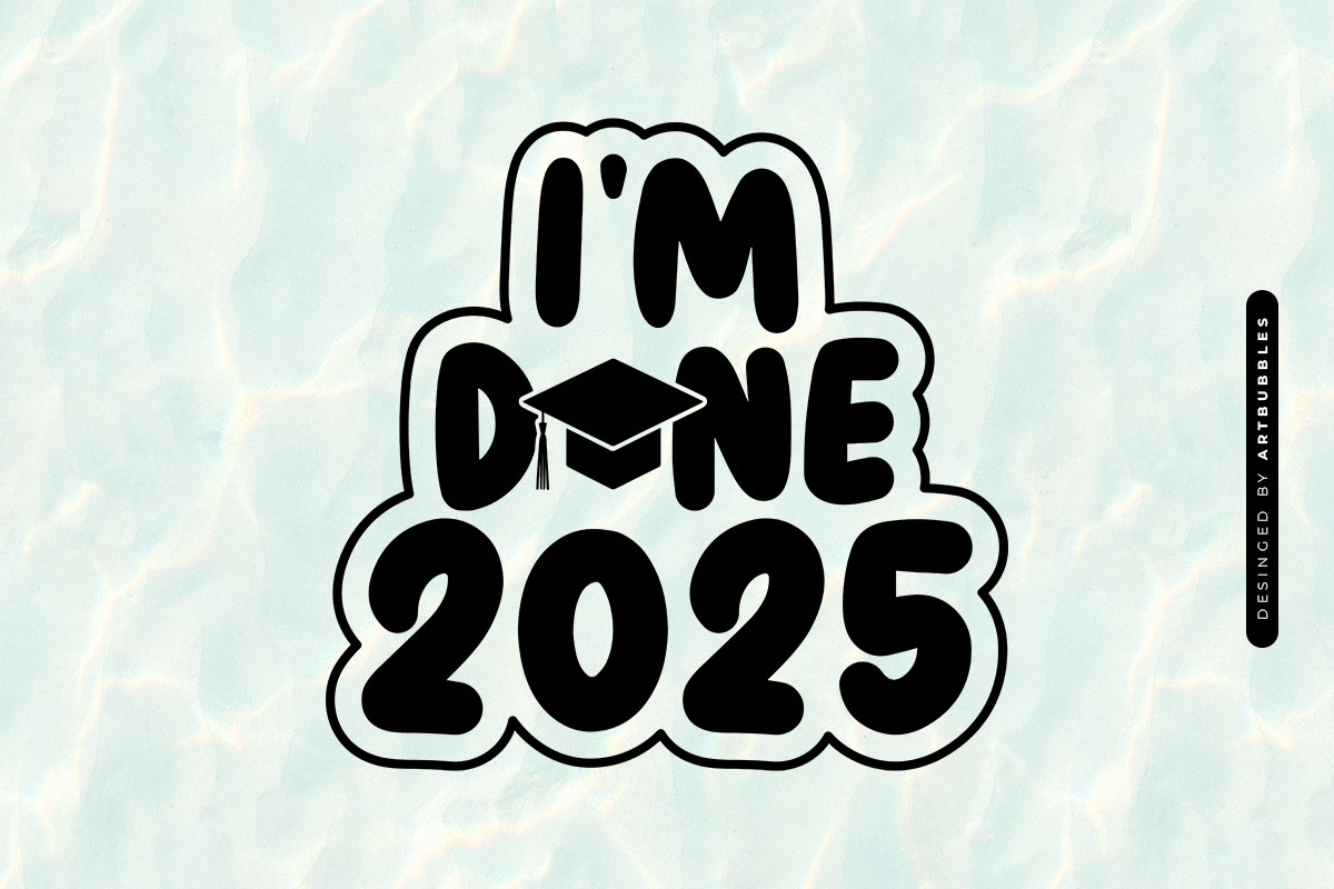 I'm Done 2025 - Graduation Saying SVG Image.jpg
