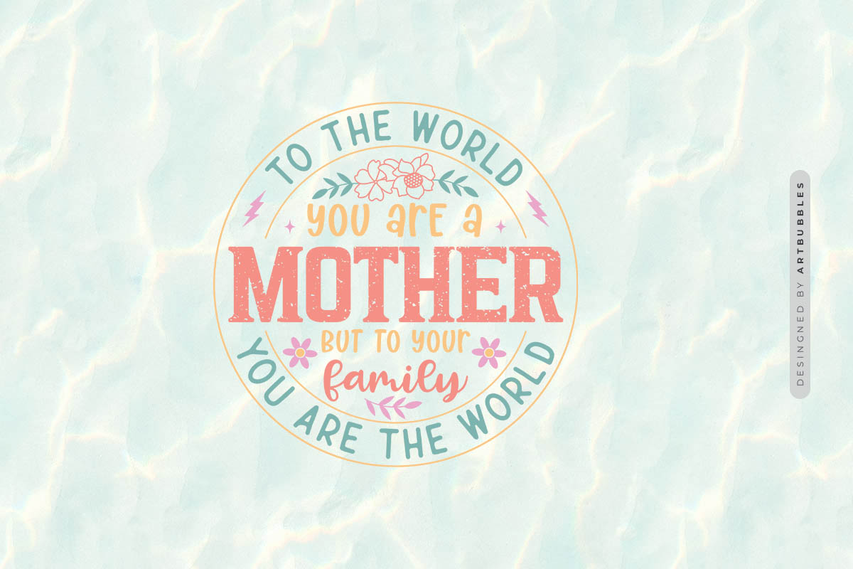 To The World You Are A Mother PNG Sublimation Image.jpg