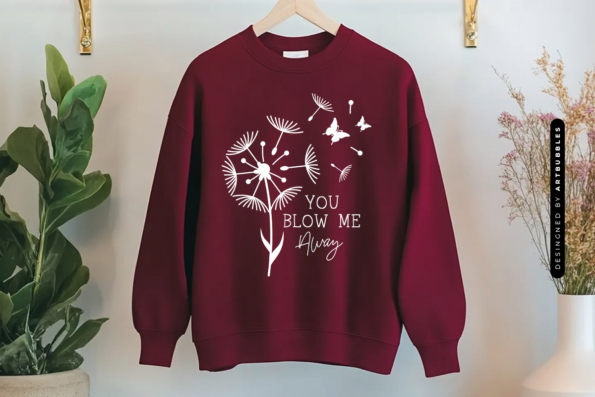 You Blow Me Away - Dandelion Flower SVG Sweatshirt Mockup Image 2.jpg