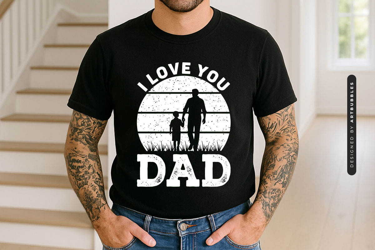 I Love You Dad - Father's Day T Shirt SVG Tshirt Mockup Image.jpg