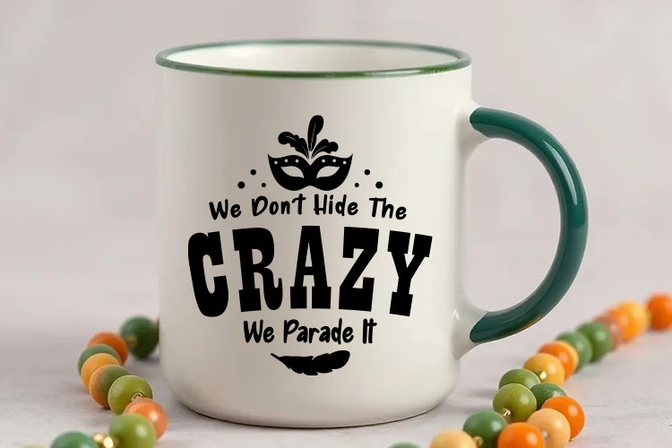 We Don't Hide the Crazy We Parade It - Mardi Gras SVG File Mug Mockup Image.jpg