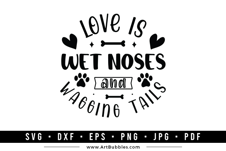 Love is Wet Noses and Wagging Tails SVG