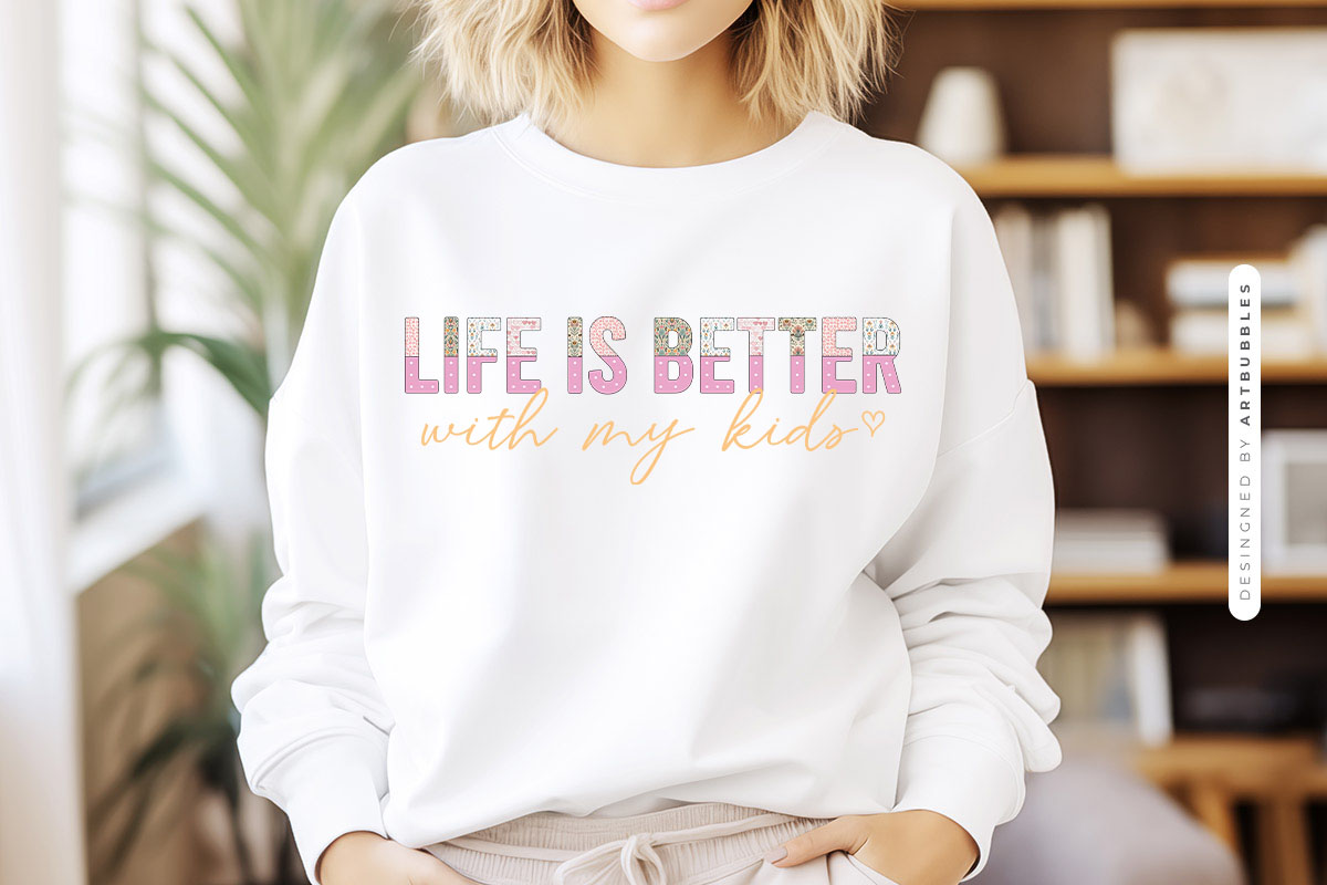 Life Is Better With My Kids - Mothers Day Sublimation PNG Sweatshirt Mockup Image.jpg