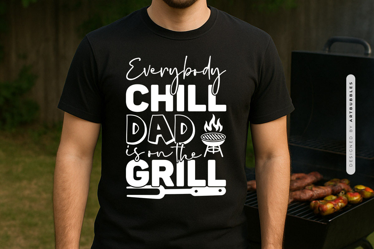 Everybody Chill Dad is on the Grill SVG Tshirt Mockup Image.jpg
