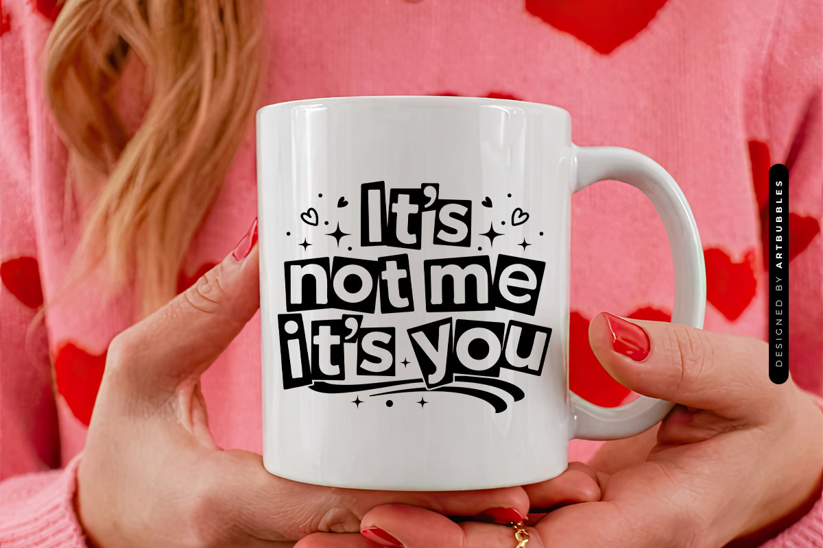 It's Not Me It Is You - Valentine's Day SVG Mug Mockup image.jpg