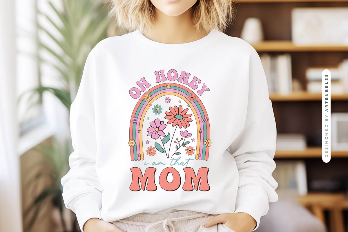 Oh Honey I Am That Mom - Mother's Day Sublimation Sweatshirt Mockup Image.jpg