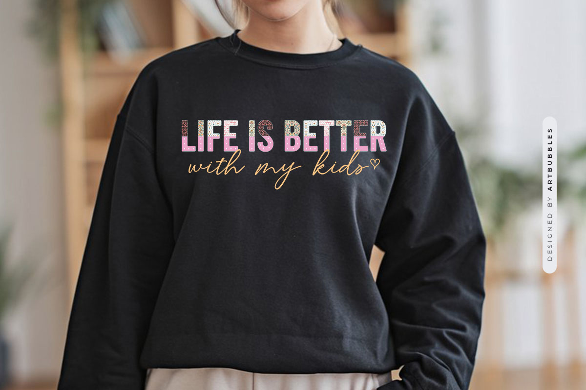 Life Is Better With My Kids - Mothers Day Sublimation PNG Tshirt Mockup Image.jpg