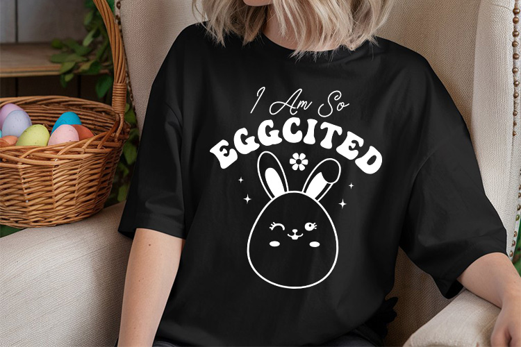 I Am So Eggcited - Easter SVG PNG Shirt Mockup Image.jpg