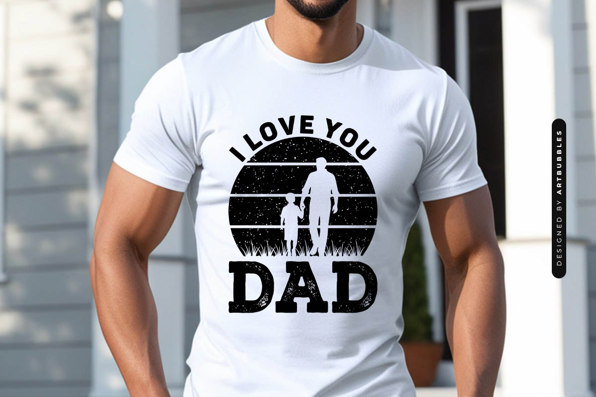 I Love You Dad - Father's Day T Shirt SVG Shirt Mockup Image.jpg