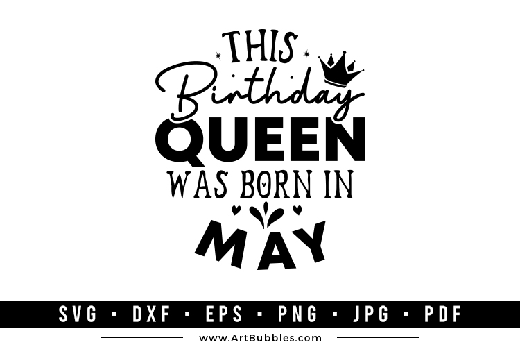 This Birthday Queen was Born in May SVG