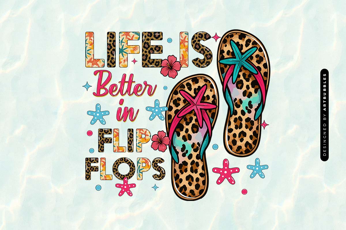 Life is Better in Flip Flops - Summer Sublimation Design Image.jpg