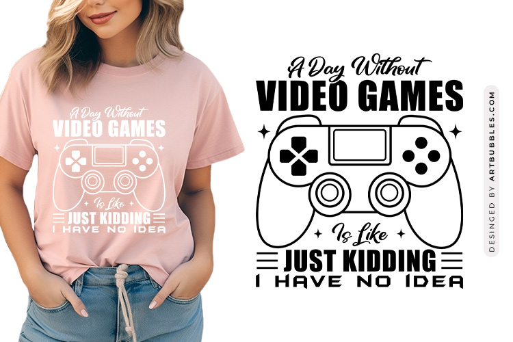 A Day without Video Games is Like Just Kidding SVG Image.jpg