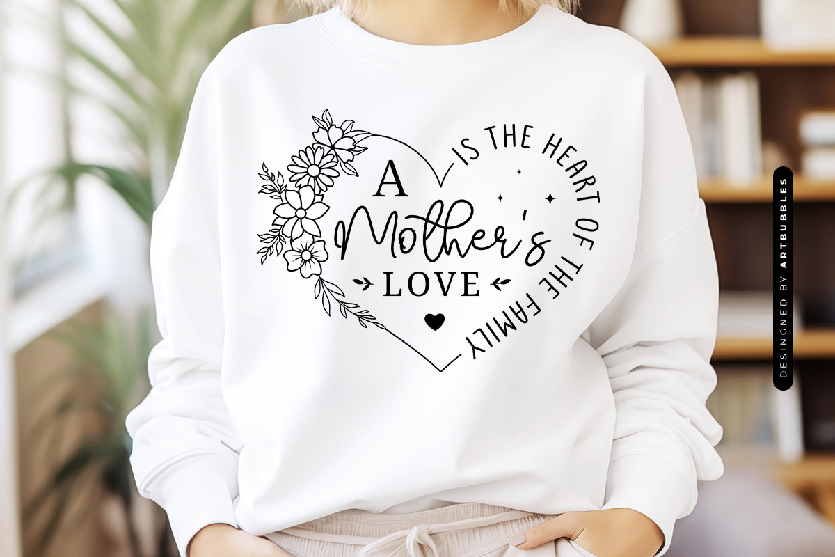 A Mother's Love is the Heart of the Family SVG File Tshirt Mockup Image.jpg