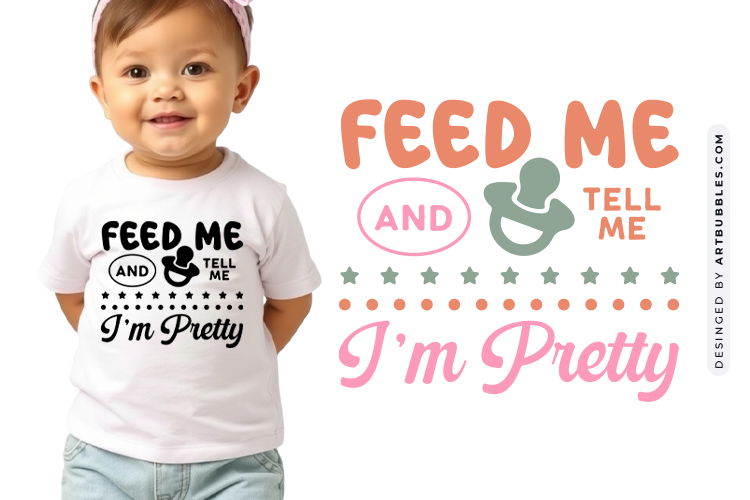 Feed Me and Tell Me I'm Pretty - Baby SVG Image.jpg