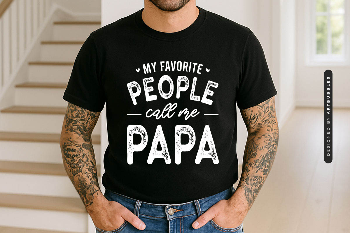 My Favorite People Call Me Papa - Fathers Day SVG File Shirt Mockup Image.jpg