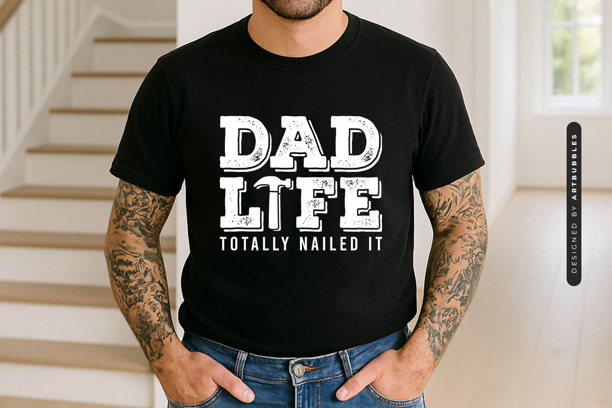 Dad Life Totally Nailed It - Father's Day SVG Tshirt Mockup Image.jpg