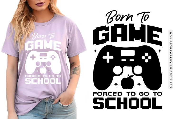 Born to Game Forced to Go to School SVG Image.jpg
