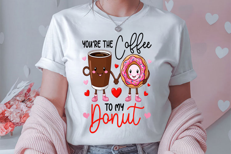 You're The Coffee To My Donut - Funny Valentines Sublimation Tshirt Mockup Image.jpg