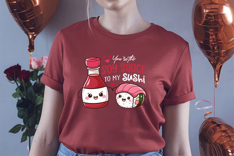 You're the Soy Sauce to My Sushi - Funny Valentine Food PNG Shirt Mockup Image.jpg