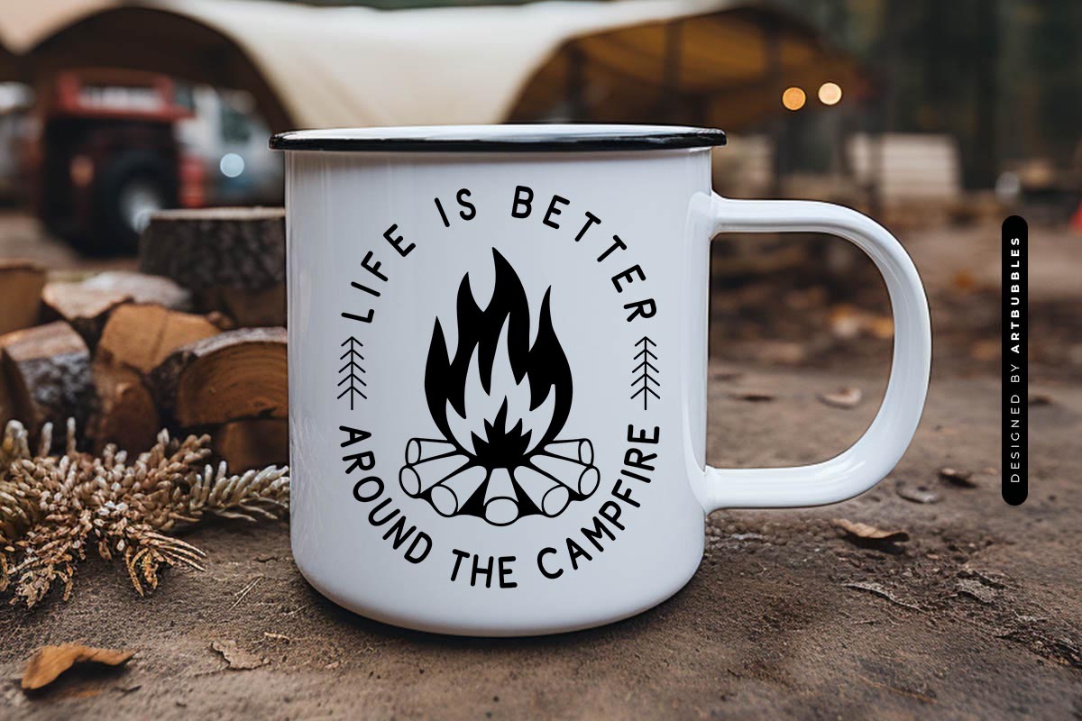 Life is Better Around the Campfire - SVG Camping Image.jpg