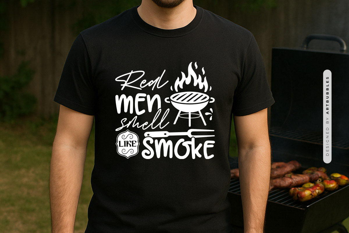 Real Men Smell Like Smoke - Bbq Vector SVG Tshirt Mockup Image.jpg