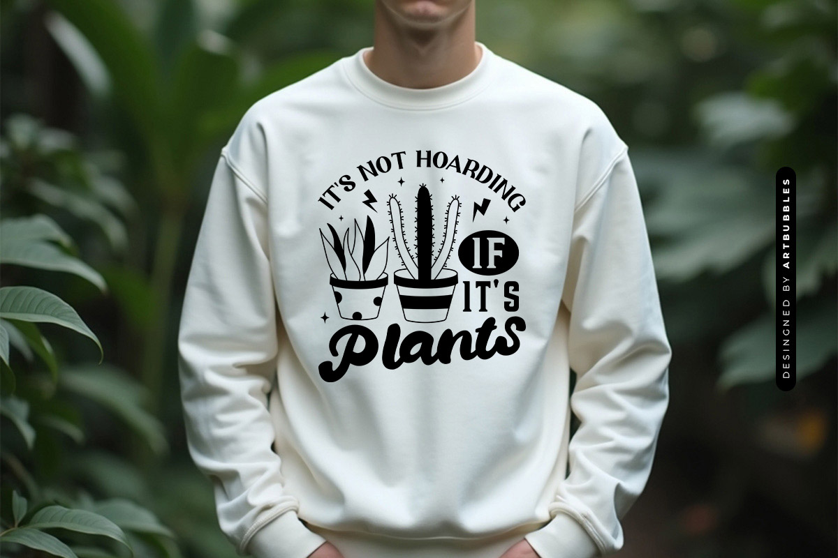 It's not Hoarding If It's Plants Vector SVG Sweatshirt Mockup Image.jpg