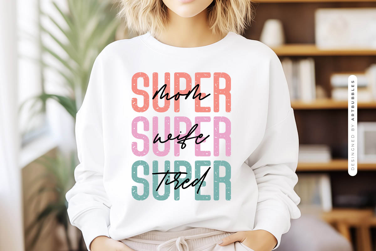 Super Mom Wife Tired - Mother's Day Sublimation