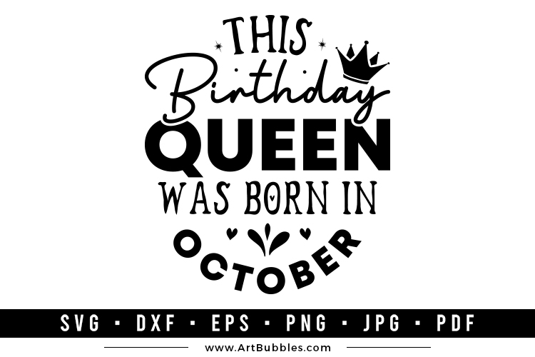 This Birthday Queen was Born in October SVG