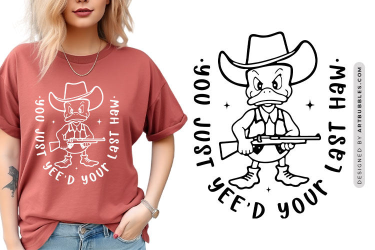 You Just Yee'd Your Last Haw - Funny Duck Vector SVG