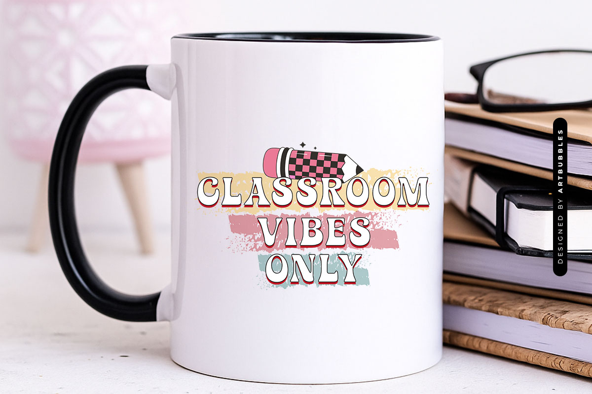 Classroom Vibes Only - Retro Teacher Sublimation PNG Mug Mockup Image.jpg
