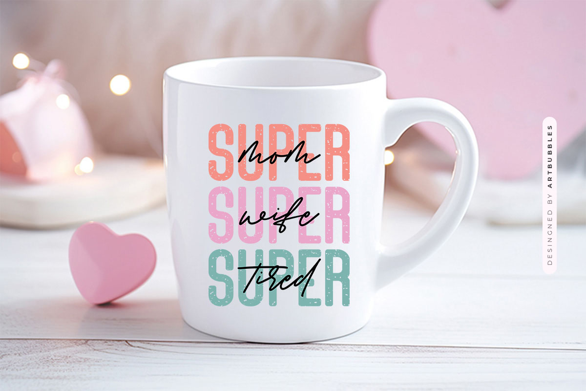 Super Mom Wife Tired - Mother's Day Sublimation Mug Mockup Image.jpg
