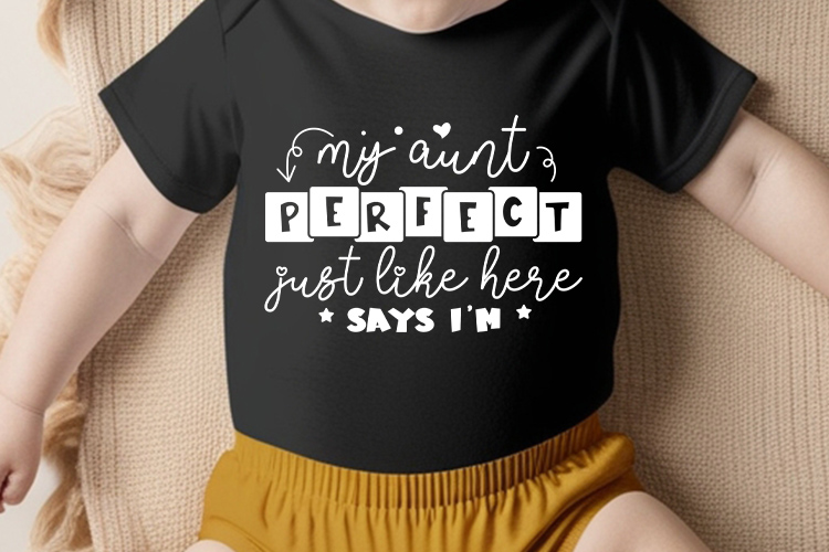 Baby SVG File - My Aunt Says I'm Perfect Just Like Her Tshirt Mockup Image.jpg
