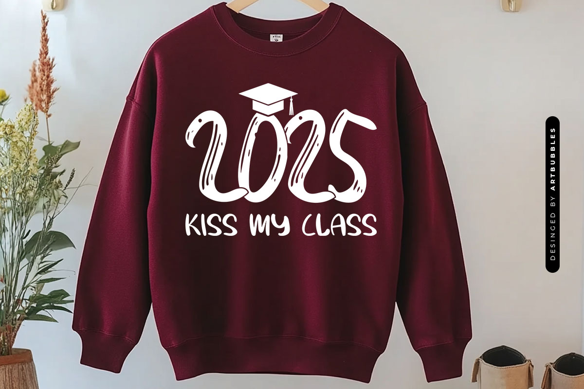 2025 Kiss My Class - Graduation SVG File Sweatshirt Mockup Image.jpg