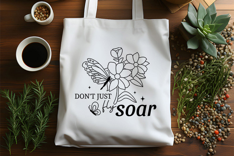 Don't Just Fly Soar - Free Butterfly Quote SVG Tote Bag Mockup Image.jpg