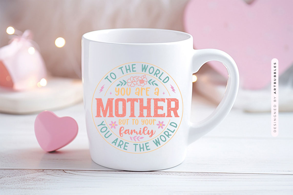 To The World You Are A Mother PNG Sublimation Mug Mockup Image.jpg