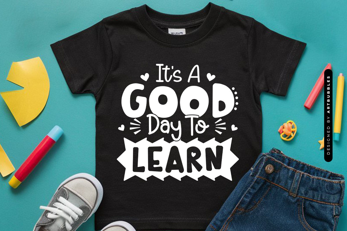 It's A Good Day To Learn - Back To School SVG PNG Shirt Mockup Image.jpg