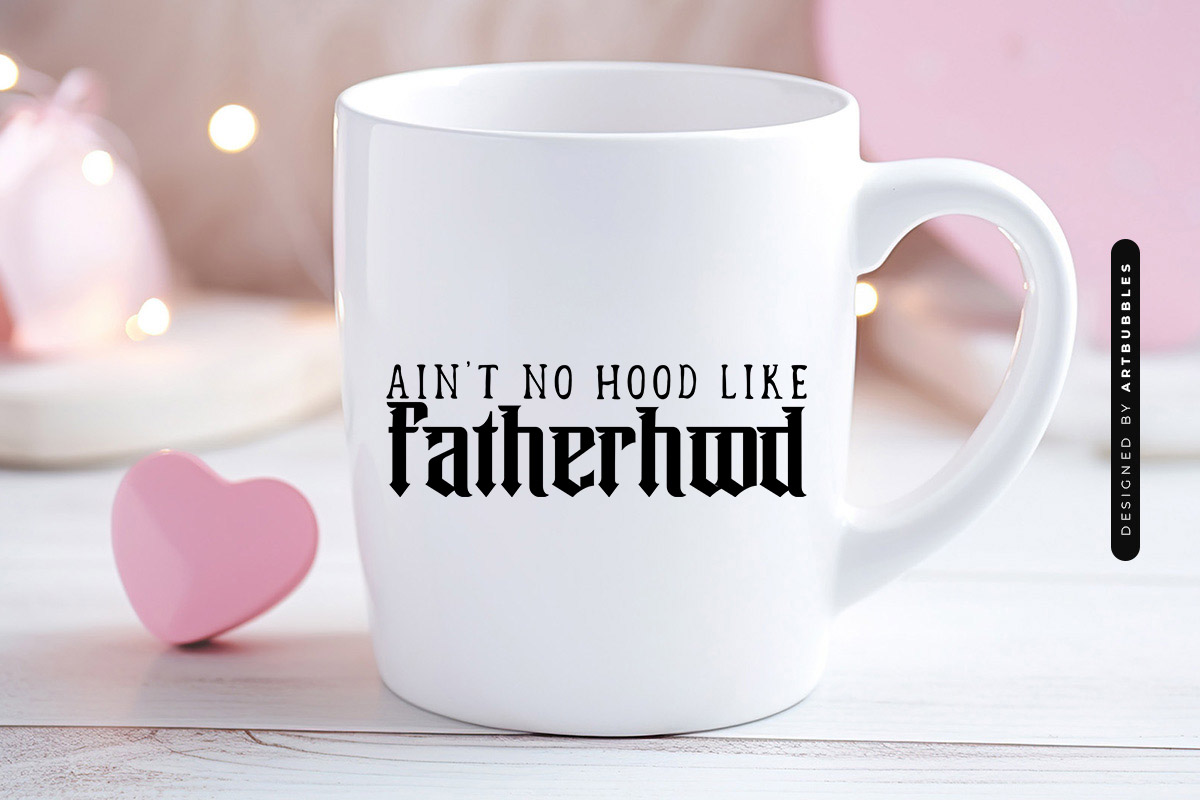 Ain't No Hood Like Fatherhood SVG Design Mug Mockup Image.jpg