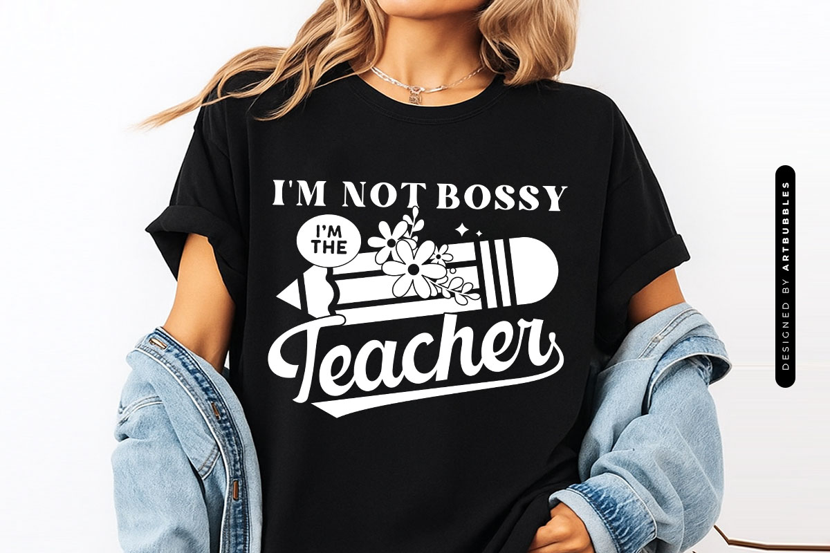 I'm Not Bossy I'm the Teacher Floral SVG Funny T-shirt Mockup Image.jpg