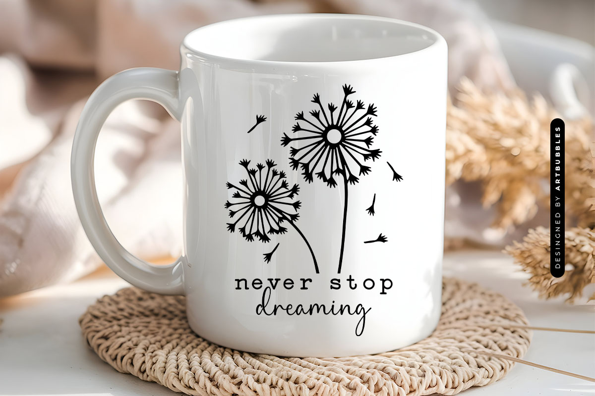 Never Stop Dreaming - Dandelion Blowing SVG Mug Mockup Image.jpg