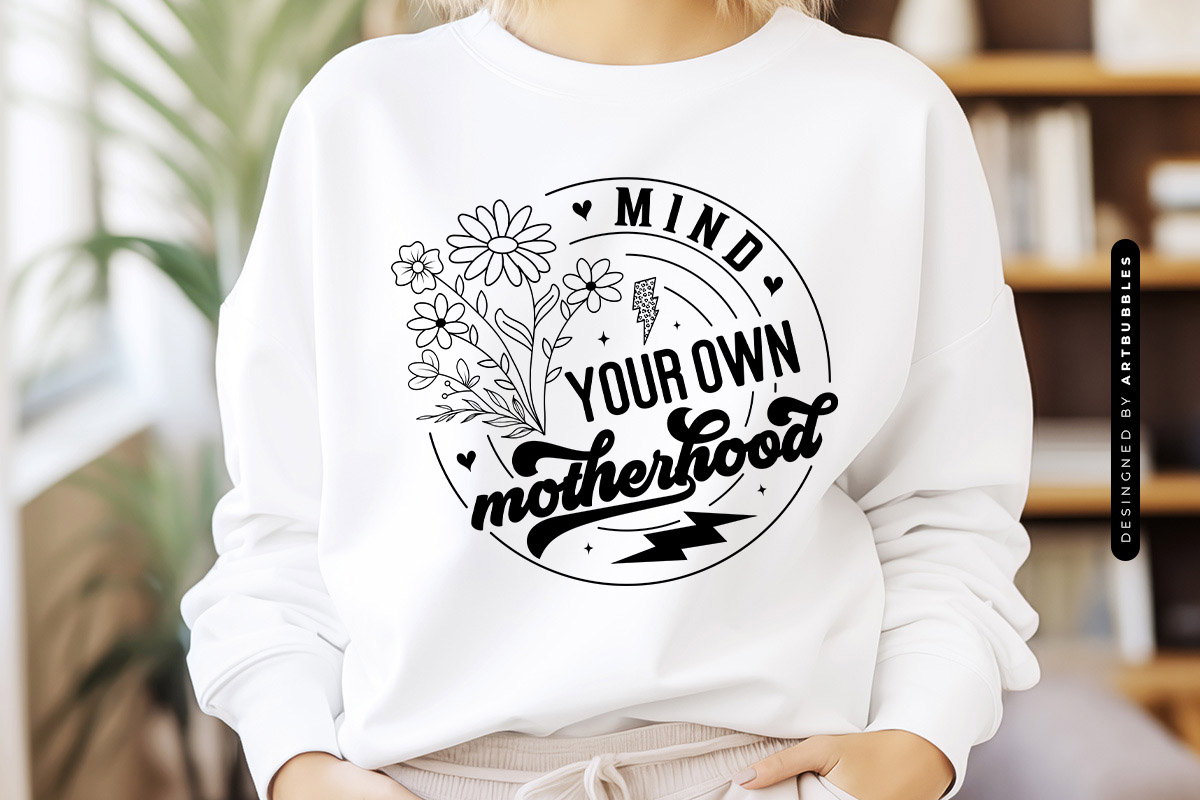 Mind Your Own Motherhood - Mothers Day SVG File Sweatshirt Mockup Image.jpg