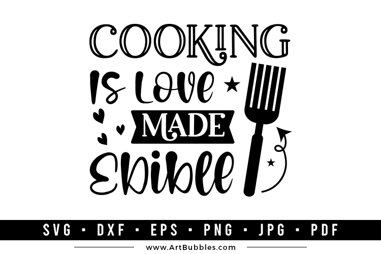 Cooking is Love Made Edible, Happy Kitchen SVG