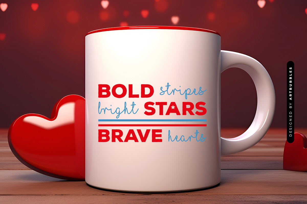 Bold Stripes Bright Stars Brave Hearts - 4th of July SVG Mug Mockup Image.jpg