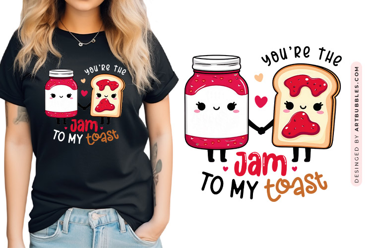 You're the Jam to My Toast - Funny Valentine Food Sublimation