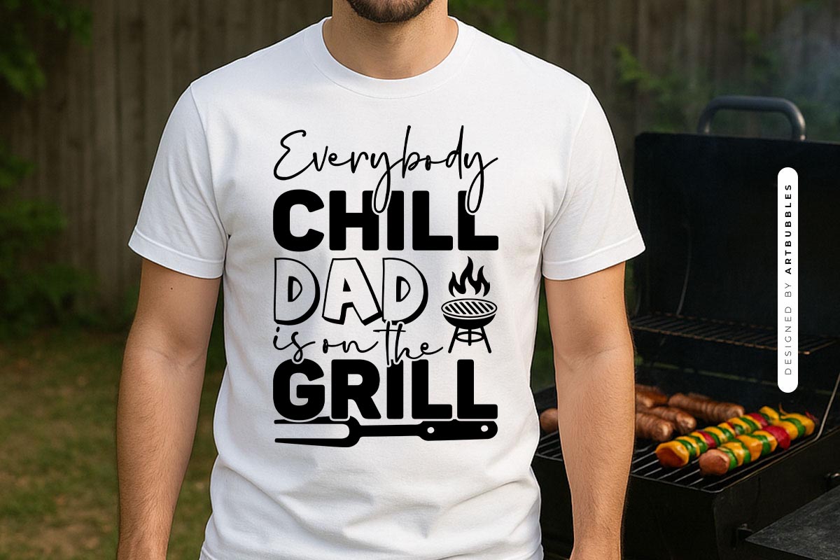 Everybody Chill Dad is on the Grill SVG