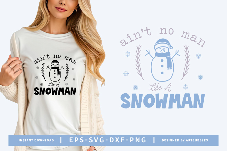 Ain't No Man Like A Snowman - Winter SVG Image.jpg