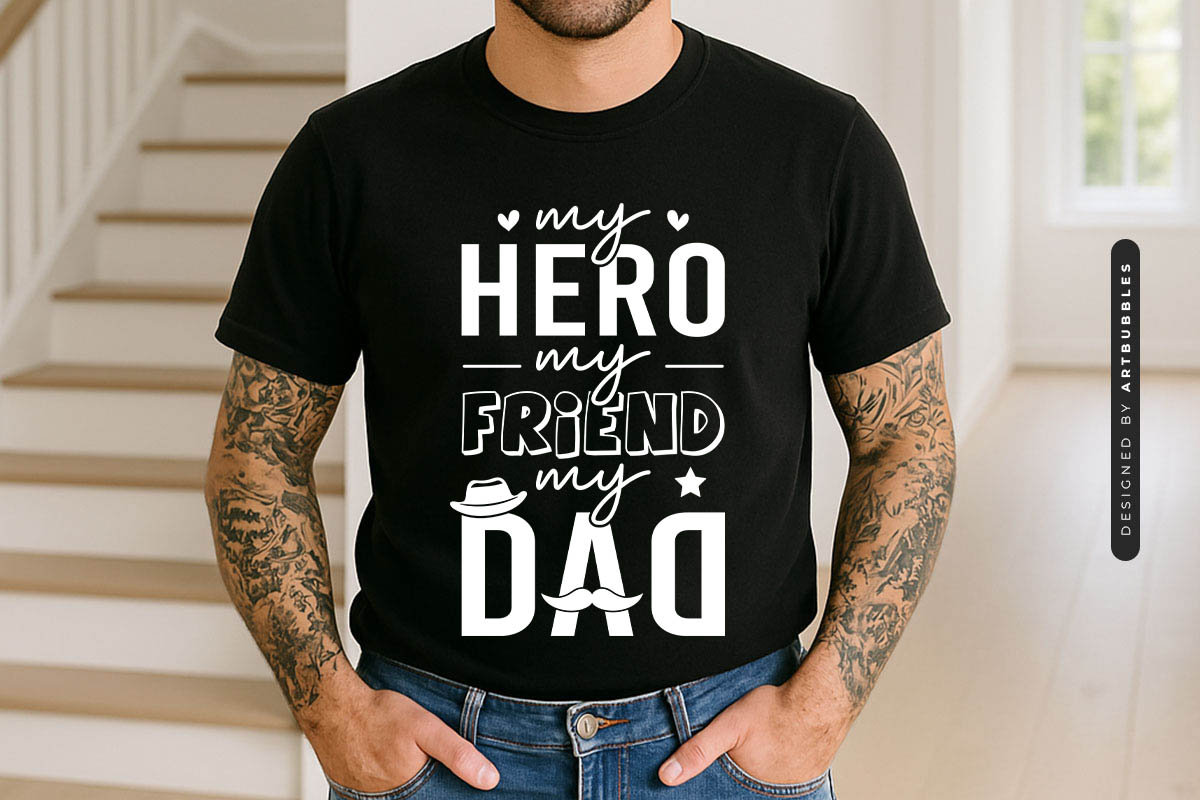 My Hero My Friend My Dad - Fathers Day SVG Vector Tshirt Mockup Image.jpg