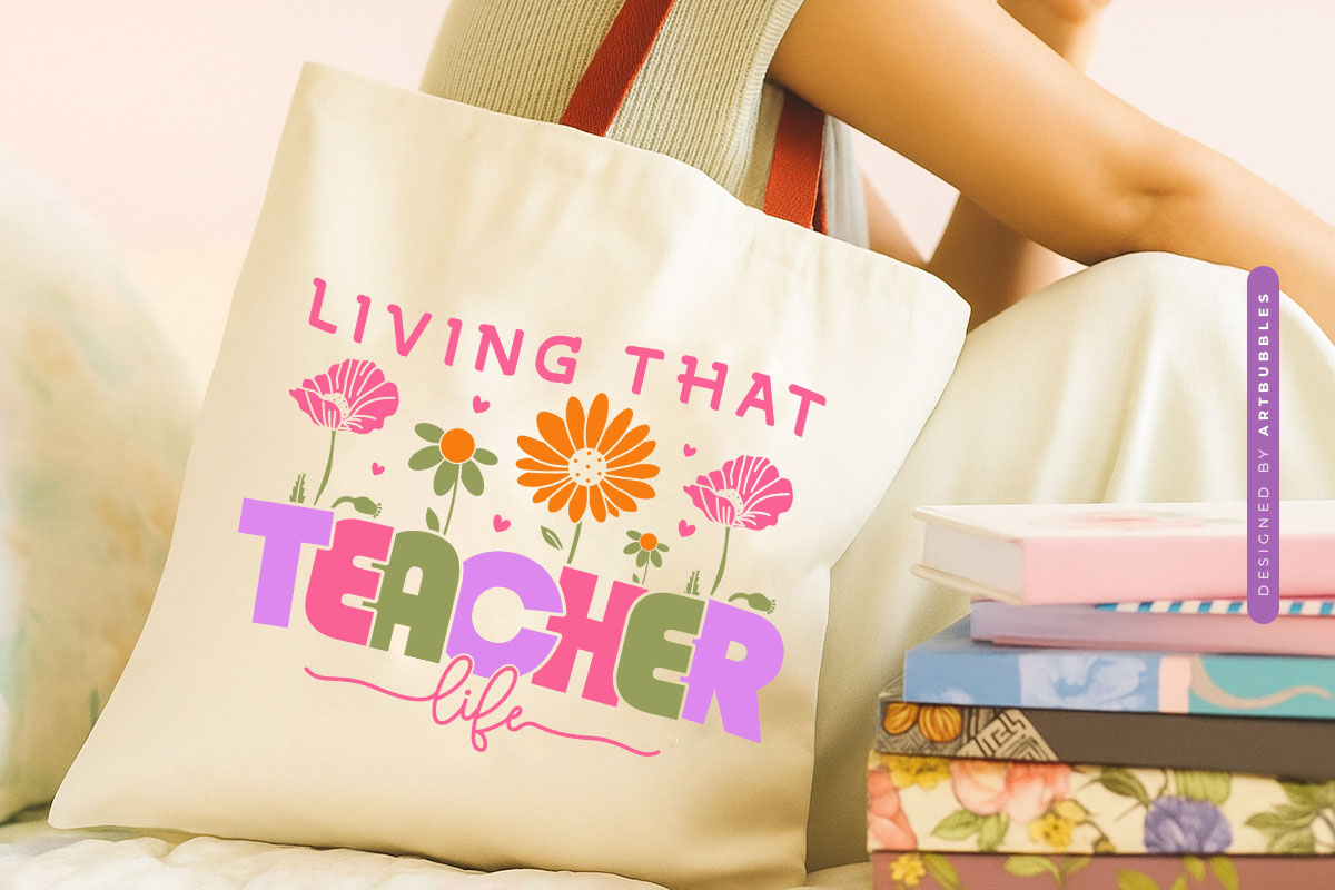 Living That Teacher Life Flower SVG