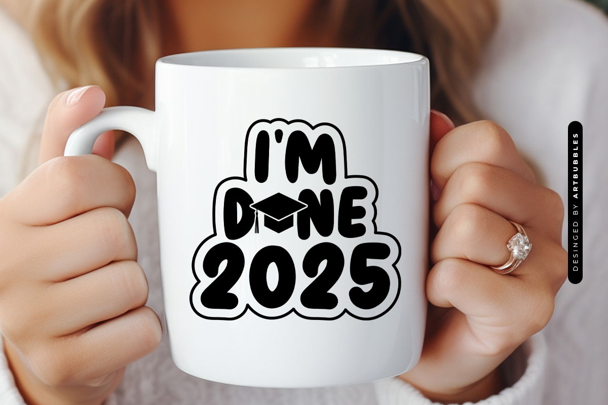 I'm Done 2025 - Graduation Saying SVG Mug Mockup Image.jpg