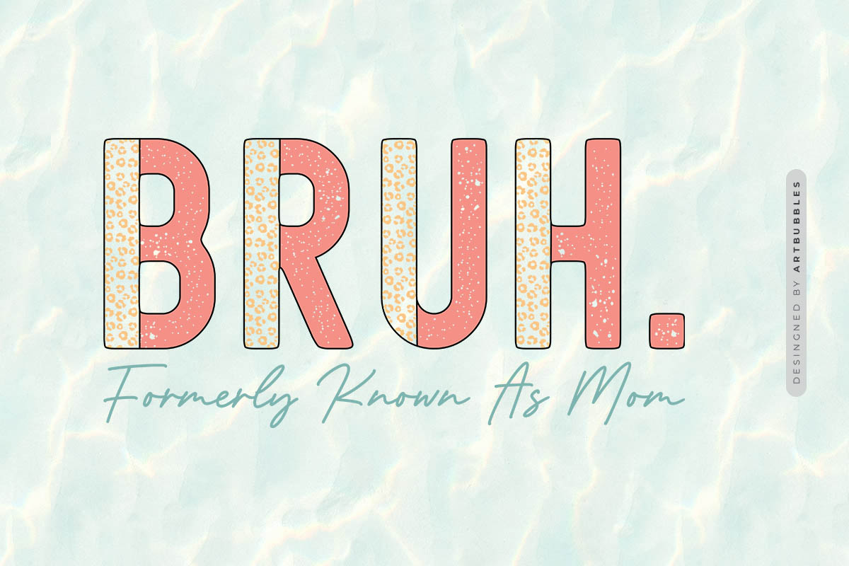 Bruh Formerly Known As Mom - Mothers Day Sublimation Image.jpg